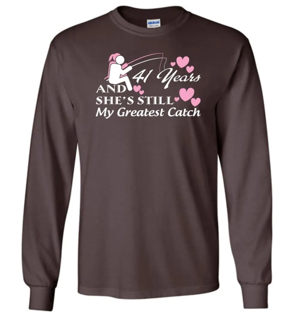 41 Years Anniversary She Still My Greatest Catch Long Sleeve T-Shirt