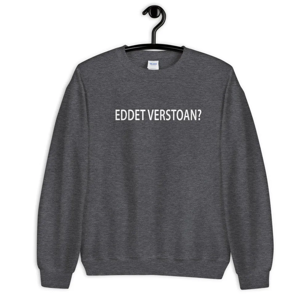 Eddet verstoan? Sweater